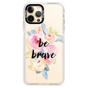 Silikónové puzdro Bumper iSaprio - Be Brave - iPhone 12 Pro Max