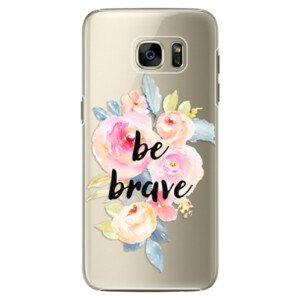 Plastové puzdro iSaprio - Be Brave - Samsung Galaxy S7 Edge