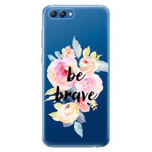 Plastové puzdro iSaprio - Be Brave - Huawei Honor View 10