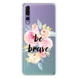 Silikónové puzdro iSaprio - Be Brave - Huawei P20 Pro