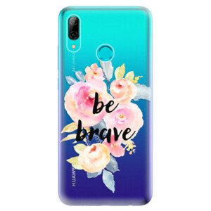 Odolné silikonové pouzdro iSaprio - Be Brave - Huawei P Smart 2019