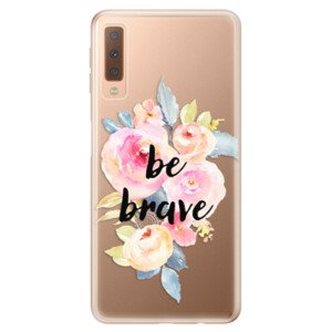 Odolné silikónové puzdro iSaprio - Be Brave - Samsung Galaxy A7 (2018)