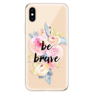 Odolné silikónové puzdro iSaprio - Be Brave - iPhone XS