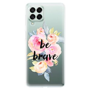 Odolné silikónové puzdro iSaprio - Be Brave - Samsung Galaxy M53 5G