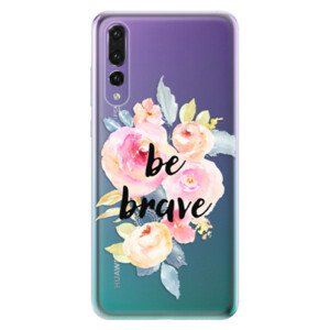 Odolné silikónové puzdro iSaprio - Be Brave - Huawei P20 Pro