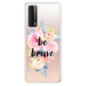 Odolné silikónové puzdro iSaprio - Be Brave - Huawei P Smart 2021