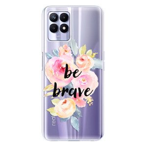 Odolné silikónové puzdro iSaprio - Be Brave - Realme 8i