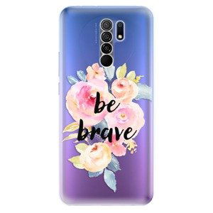 Odolné silikónové puzdro iSaprio - Be Brave - Xiaomi Redmi 9