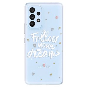 Odolné silikónové puzdro iSaprio - Follow Your Dreams - white - Samsung Galaxy A53 5G