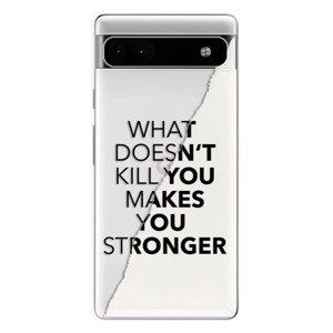 Odolné silikónové puzdro iSaprio - Makes You Stronger - Google Pixel 6a 5G